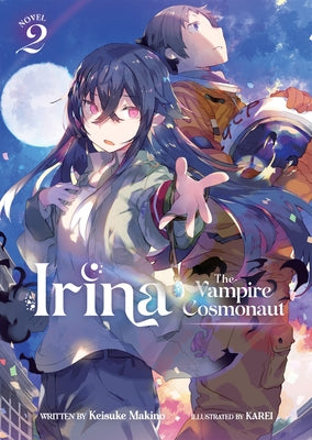 Irina: The Vampire Cosmonaut (Light Novel) Vol. 2 by Makino, Keisuke