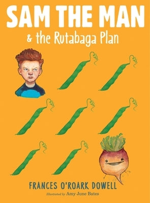 Sam the Man & the Rutabaga Plan by Dowell, Frances O'Roark