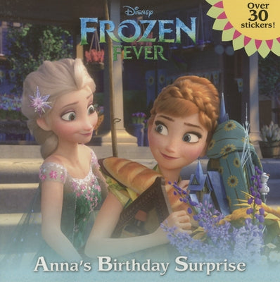 Frozen Fever: Anna's Birthday Surprise (Disney Frozen) by Julius, Jessica