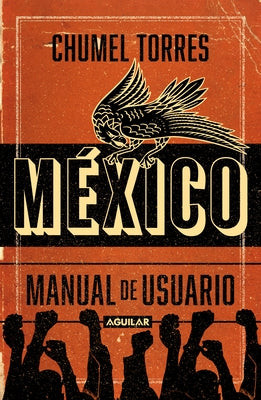 México, Manual de Usuario / Mexico, User Manual by Torres, Chumel