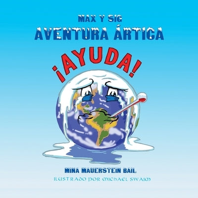 Max y Sig Aventura Ártica: Las aventuras de Max y Sig by Bail, Mina Mauerstein