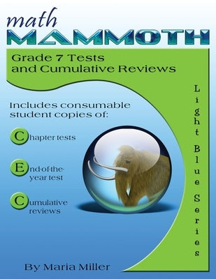Math Mammoth Grade 7 Tests and Cumulative Reviews by Miller, Maria