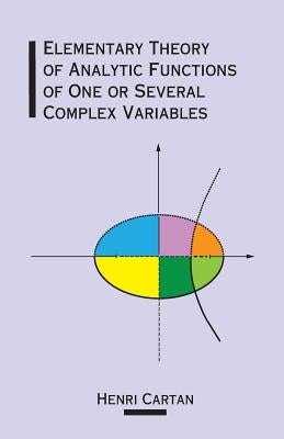 Elementary Theory of Analytic Functions of One or Several Complex Variables by Cartan, Henri