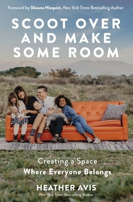 Scoot Over and Make Some Room: Creating a Space Where Everyone Belongs by Avis, Heather