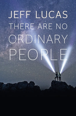 There Are No Ordinary People by Lucas, Jeff