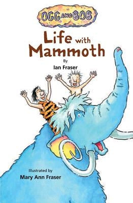 Life with Mammoth by Fraser, Ian