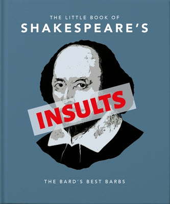 The Little Book of Shakespeare's Insults: The Bard's Best Barbs by Hippo! Orange