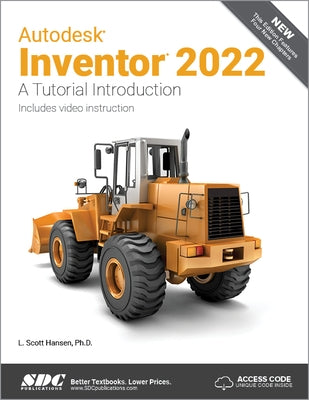 Autodesk Inventor 2022: A Tutorial Introduction by Hansen, L. Scott