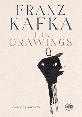 Franz Kafka: The Drawings by Kilcher, Andreas