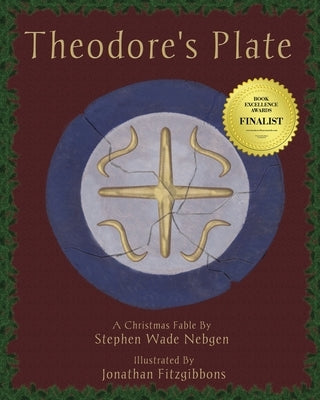 Theodore's Plate: A Christmas Fable by Nebgen, Stephen Wade
