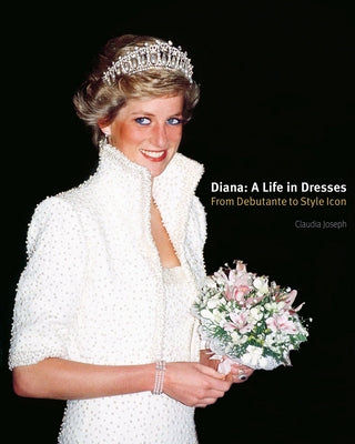 Diana: A Life in Dresses by Joseph, Claudia