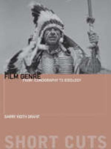 Film Genre: From Iconography to Ideology by Grant, Barry Keith