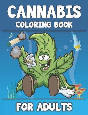 Cannabis Coloring Book For Adults: stoner Psychedelic coloring books for adults by Publishing, A. Dream Cafe