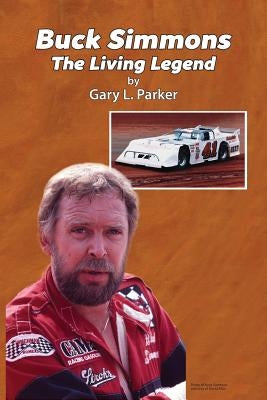 Buck Simmons: The Living Legend by Parker, Gary L.