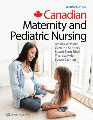 Canadian Maternity and Pediatric Nursing by Webster, Jessica