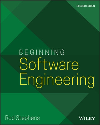 Beginning Software Engineering by Stephens, Rod