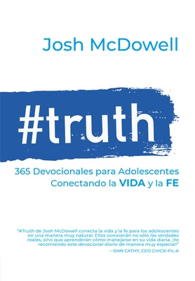 #Truth: 365 Devocionales Para Adolescentes: Conectando Con La Vida Y La Fe by McDowell, Josh