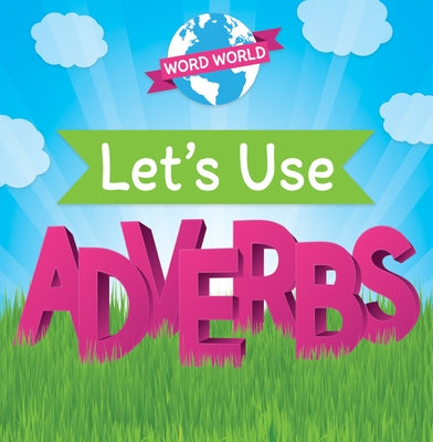 Let's Use Adverbs by Roesser, Marie