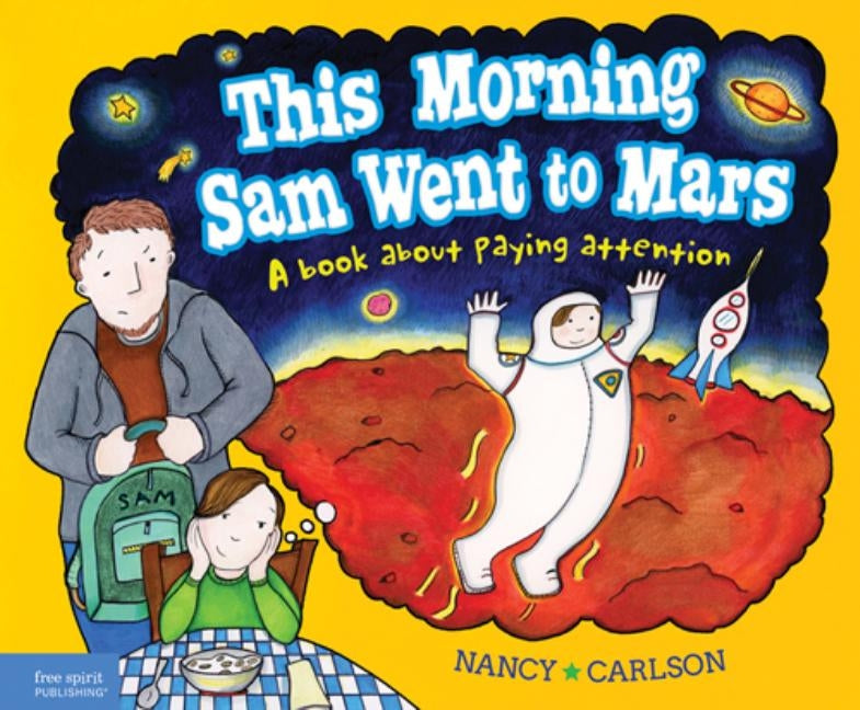 This Morning Sam Went to Mars: A Book about Paying Attention by Carlson, Nancy