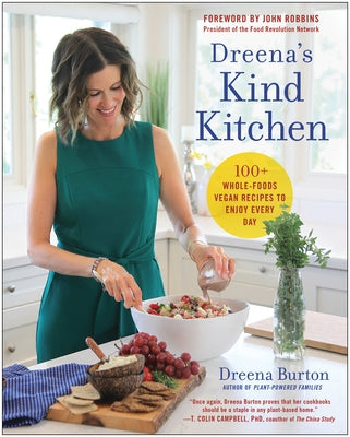 Dreena's Kind Kitchen: 100 Whole-Foods Vegan Recipes to Enjoy Every Day by Burton, Dreena