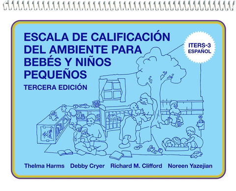 Escala de Calificación del Ambiente Para Bebés Y Niños Pequeños: (Iters-3 Español) by Harms, Thelma