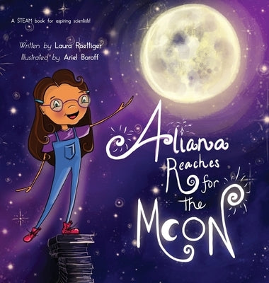 Aliana Reaches for the Moon by Roettiger, Laura