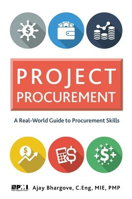 Project Procurement: A Real-World Guide for Procurement Skills by Bhargove, Ajay