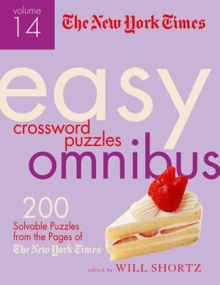 The New York Times Easy Crossword Puzzle Omnibus Volume 14: 200 Solvable Puzzles from the Pages of the New York Times by New York Times