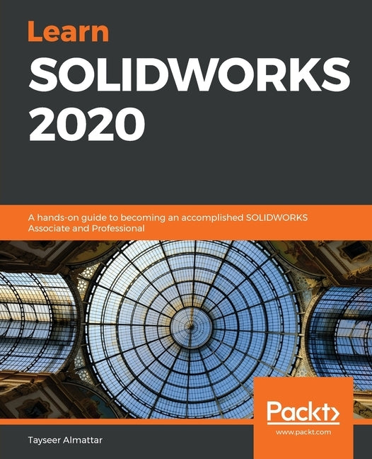 Learn SOLIDWORKS 2020 by Almattar, Tayseer