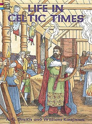 Life in Celtic Times Coloring Book by Smith, A. G.