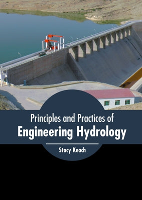 Principles and Practices of Engineering Hydrology by Keach, Stacy