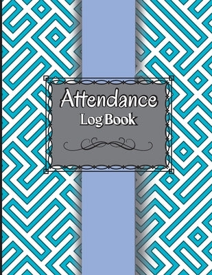 Attendance Log Book for Teachers: Attendance Register Book. &#8203;&#8203;Attendance Tracking Chart for Teachers, Employees, Staff 100 Pages Gradebook by Sayadi, Kiomar