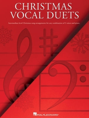 Christmas Vocal Duets: Intermediate-Level Christmas Song Arrangements for Any Combination of 2 Voices & Piano by 