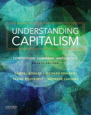 Understand Capitalism 4th Edition: Competition, Command, and Change by Bowles, Samuel