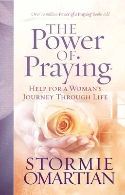 The Power of Praying: Help for a Woman's Journey Through Life by Omartian, Stormie
