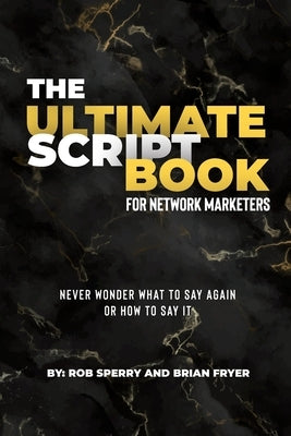 The Ultimate Script Book For Network Marketers by Sperry, Rob