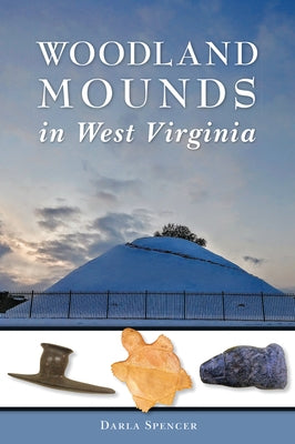 Woodland Mounds in West Virginia by Spencer, Darla