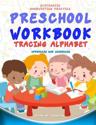 Preschool Workbook: Tracing Alphabet Uppercase and Lowercase: Tracing Alphabet: Uppercase and Lowercase by Lapina, Lina K.