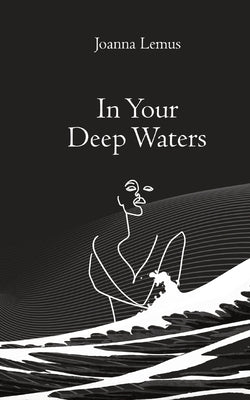 In Your Deep Waters by Lemus, Joanna