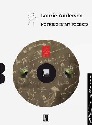 Laurie Anderson: Nothing in My Pockets: A Diary by Anderson, Laurie