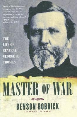 Master of War: The Life of General George H. Thomas by Bobrick, Benson