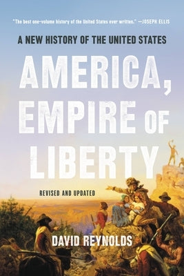 America, Empire of Liberty: A New History of the United States by Reynolds, David