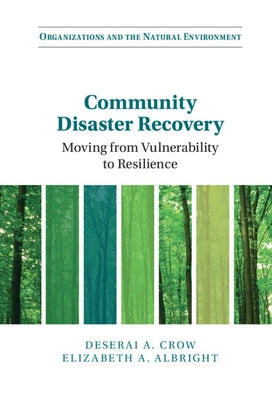 Community Disaster Recovery: Moving from Vulnerability to Resilience by Crow, Deserai A.