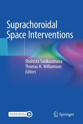 Suprachoroidal Space Interventions by Saidkasimova, Shohista