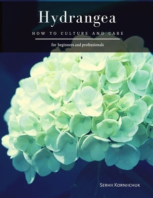 Hydrangea: How to Culture and Care by Korniichuk, Serhii