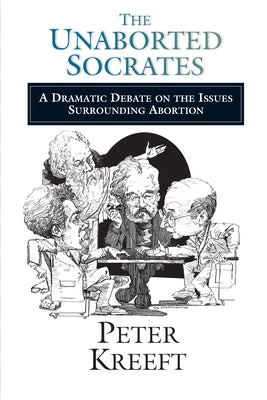 The Unaborted Socrates by Kreeft, Peter