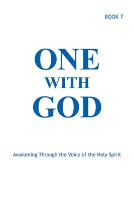 One With God: Awakening Through the Voice of the Holy Spirit - Book 7 by Tyler, Marjorie
