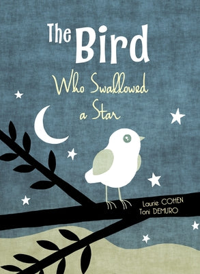 The Bird Who Swallowed a Star by Cohen, Laurie