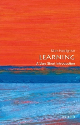 Learning: A Very Short Introduction by Haselgrove, Mark