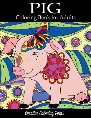 Pig Coloring Book: Adult Coloring Book with Pretty Pig Designs by Creative Coloring